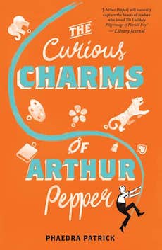 The Curious Charms of Arthur Pepper by Phaedra Patrick