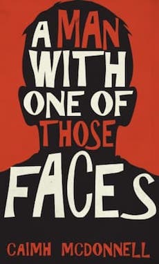 A Man with One of Those Faces by Caimh McDonnell