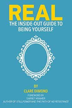 Real - the inside-out guide to being yourself by Clare Dimond